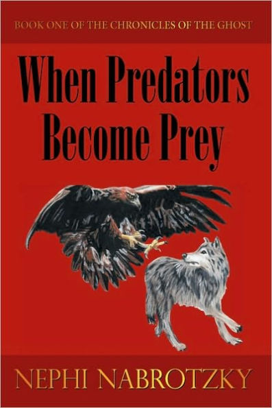 When Predators Become Prey: Book One of the Chronicles Ghost