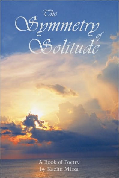The Symmetry of Solitude: A Book of Poetry