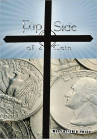 Title: Flip Side of a Coin, Author: Min.Lorraine Henry