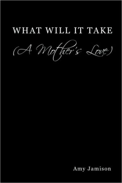 What Will It Take (a Mother's Love)