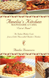 Title: Amelia's Kitchen: Mangiare a Casa, Author: Amelia Bonacorso