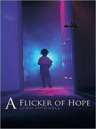 Title: A Flicker of Hope, Author: Lynn Mitchell