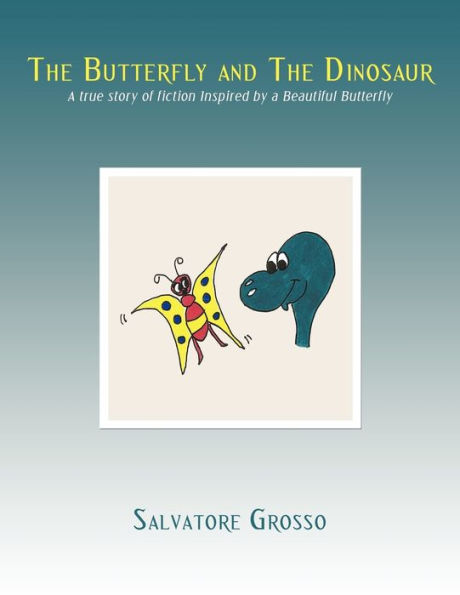 The Butterfly and The Dinosaur: A true story of fiction Inspired by a Beautiful Butterfly