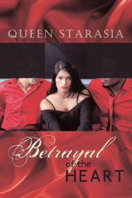 Title: Betrayal of the Heart, Author: Queen Starasia