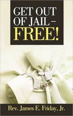 Get Out Of Jail Free By Rev James E Friday Jr Paperback
