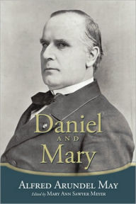 Title: Daniel and Mary: Edited by Mary Ann Sawyer Meyer, Author: Alfred Arundel May