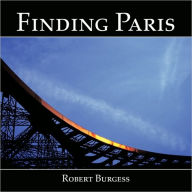 Title: Finding Paris: Photographs by Robert Burgess, Author: Robert Burgess