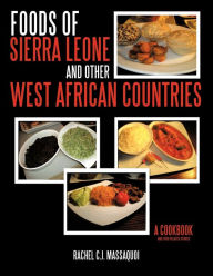 Title: Foods of Sierra Leone and Other West African Countries: A Cookbook, Author: Rachel C J Massaquoi