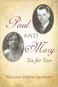 Title: Paul & Mary: Tea For Two, Author: William Joseph Kennedy