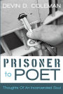 Prisoner to Poet: Thoughts of an Incarcerated Soul