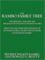 Title: The Rambo Family Tree, Volume 1: Some Descendants of Gunnar Rambo, Oldest Son of Peter Gunnarson Rambo, Author: Ronald S Beatty