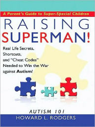 Title: Raising Superman!: Autism 101, Author: Howard L. Rodgers