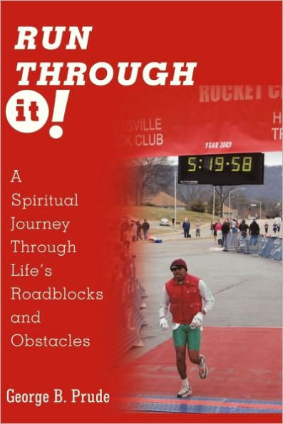 Run Through It: A Spiritual Journey Life's Roadblocks and Obstacles