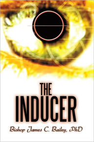 Title: The Inducer, Author: Bishop James C. Bailey