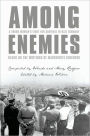 Among Enemies: A Young Woman's Fight for Survival in Nazi Germany: Based on the Writings of Marguerite Kirchner