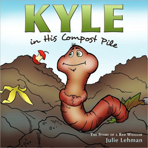 Kyle in His Compost Pile: The Story of a Red Wiggler