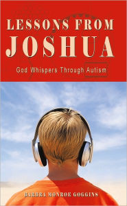 Title: Lessons From Joshua: God Whispers Through Autism, Author: Barbra Monroe Goggins