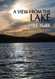 Title: A View From The Lake, Author: Mike Yurk