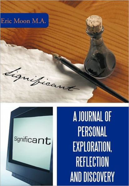 A Journal of Personal Exploration, Reflection and Discovery