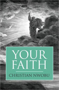 Title: Your Faith, Author: Christian Nwobu