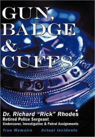 Title: Gun, Badge & Cuffs, Author: Richard S. Rhodes