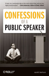 Title: Confessions of a Public Speaker, Author: Scott Berkun