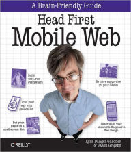 Title: Head First Mobile Web, Author: Lyza Danger Gardner