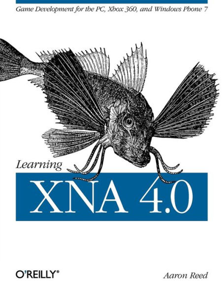 Learning XNA 4.0: Game Development for the PC, Xbox 360, and Windows Phone 7