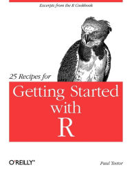 Title: 25 Recipes for Getting Started with R: Excerpts from the R Cookbook, Author: Paul Teetor
