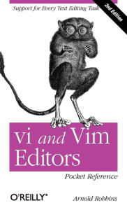 Title: vi and Vim Editors Pocket Reference: Support for every text editing task, Author: Robbins