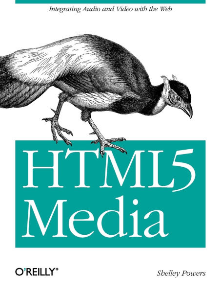 HTML5 Media: Integrating Audio and Video with the Web