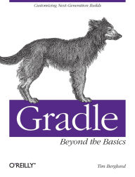 Title: Gradle Beyond the Basics: Customizing Next-Generation Builds, Author: Tim Berglund