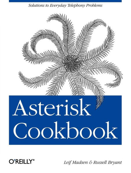 Asterisk Cookbook: Solutions to Everyday Telephony Problems