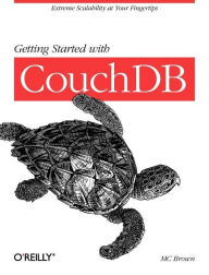Title: Getting Started with CouchDB: Extreme Scalability at Your Fingertips, Author: MC Brown