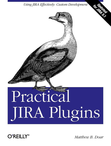 Practical JIRA Plugins: Using JIRA Effectively: Custom Development