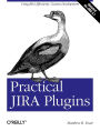 Practical JIRA Plugins: Using JIRA Effectively: Custom Development
