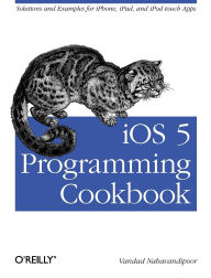 Title: iOS 5 Programming Cookbook: Solutions & Examples for iPhone, iPad, and iPod touch Apps, Author: Vandad Nahavandipoor