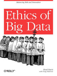 Title: Ethics of Big Data: Balancing Risk and Innovation, Author: Kord Davis