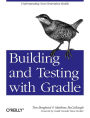Building and Testing with Gradle: Understanding Next-Generation Builds