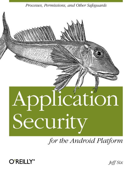 Application Security for the Android Platform: Processes, Permissions, and Other Safeguards