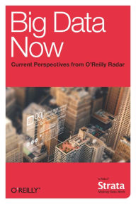 Title: Big Data Now: Current Perspectives from O'Reilly Radar, Author: O'Reilly Radar Team