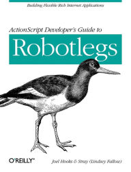 Title: ActionScript Developer's Guide to Robotlegs: Building Flexible Rich Internet Applications, Author: Joel Hooks