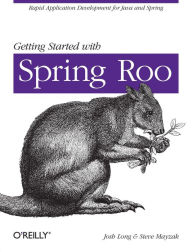 Title: Getting Started with Roo: Rapid Application Development for Java and Spring, Author: Josh Long