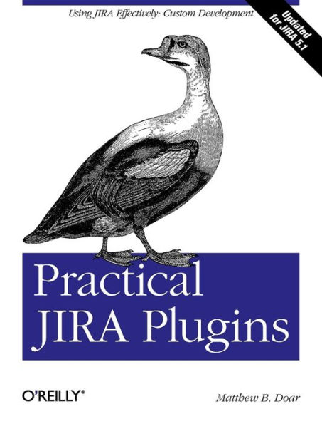 Practical JIRA Plugins: Using JIRA Effectively: Custom Development