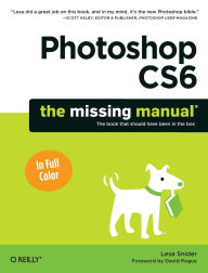 Title: Photoshop CS6: The Missing Manual, Author: Lesa Snider