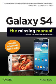 Title: Galaxy S4: The Missing Manual, Author: Preston Gralla