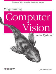 Title: Programming Computer Vision with Python: Tools and algorithms for analyzing images, Author: Jan Erik Solem