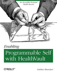 Title: Enabling Programmable Self with HealthVault: An Accessible Personal Health Record, Author: Vaibhav Bhandari