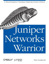 Title: Juniper Networks Warrior: A Guide to the Rise of Juniper Networks Implementations, Author: Peter Southwick