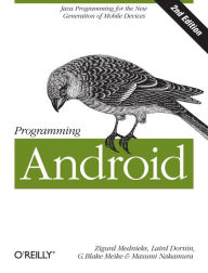 Title: Programming Android: Java Programming for the New Generation of Mobile Devices, Author: Zigurd Mednieks